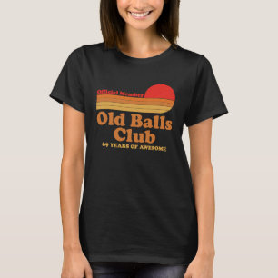 Old Balls Club 69 jaar Geweldige Mannen 69th Birt T-shirt