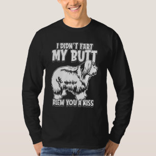 Old Englisch Sheepdog I Didnt Fart My Butt Blew Yo T-shirt