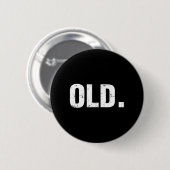 Old Fun 40th 50th 60th Birthday Gag Part Ronde Button 5,7 Cm (Voorkant /achterkant)