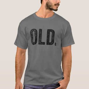 Old Funny 40th 50th 60th 70th Birthday Gag Party V T-shirt