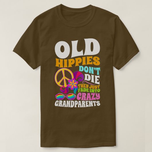 Old Hippies Don't Die They Just Fade Into Crazy Gr T-shirt (Design voorkant)