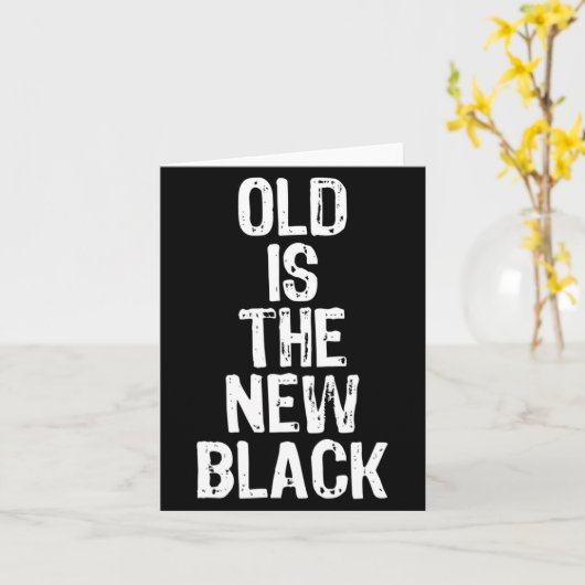 Old Is The New Black Funny Elderly Gift Christmas  Kaart (Gele Bloem)