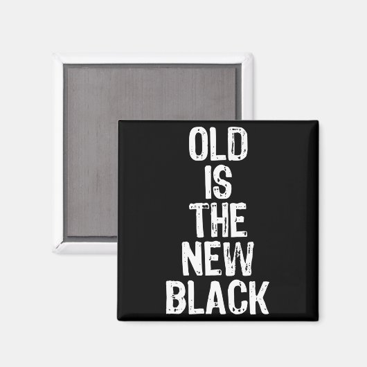 Old Is The New Black Funny Elderly Gift Christmas Magneet (Voorkant / Achterkant)