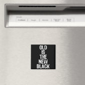 Old Is The New Black Funny Elderly Gift Christmas  Magneet (Insitu (Vaatwasser))