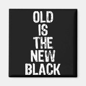 Old Is The New Black Funny Elderly Gift Christmas  Magneet (Voorkant)