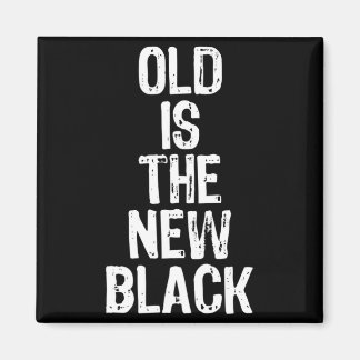 Old Is The New Black Funny Elderly Gift Christmas  Magneet
