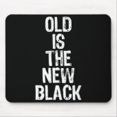 Old Is The New Black Funny Elderly Gift Christmas  Muismat (Voorkant)