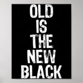 Old Is The New Black Funny Elderly Gift Christmas Poster (Voorkant)