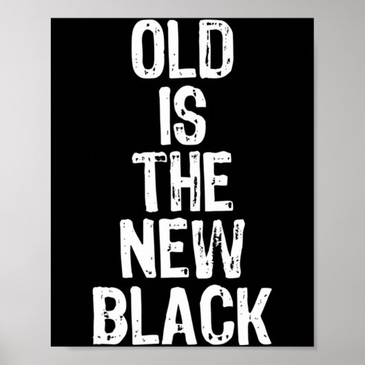 Old Is The New Black Funny Elderly Gift Christmas Poster (Voorkant)