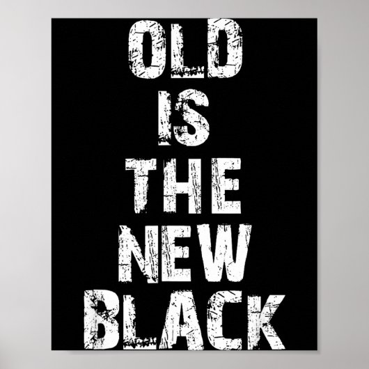 Old Is The New Black Funny Elderly People Birthday Poster (Voorkant)