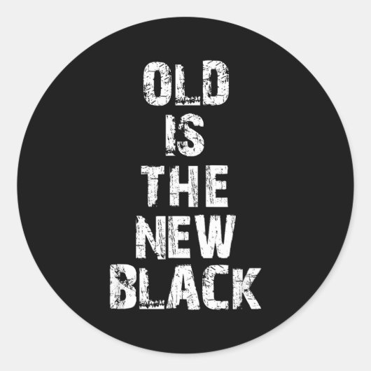Old Is The New Black Funny Elderly People Birthday Ronde Sticker (Voorkant)