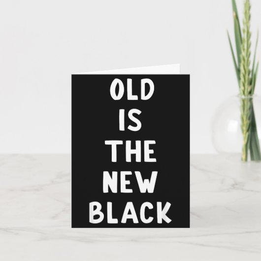 Old Is The New Black Young Age Funny Saying  Kaart (Voorkant)
