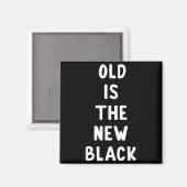 Old Is The New Black Young Age Funny Saying  Magneet (Voorkant / Achterkant)