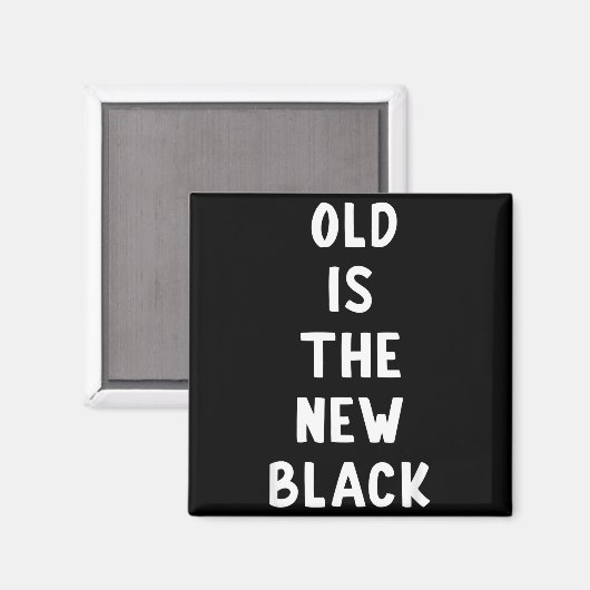 Old Is The New Black Young Age Funny Saying  Magneet (Voorkant / Achterkant)
