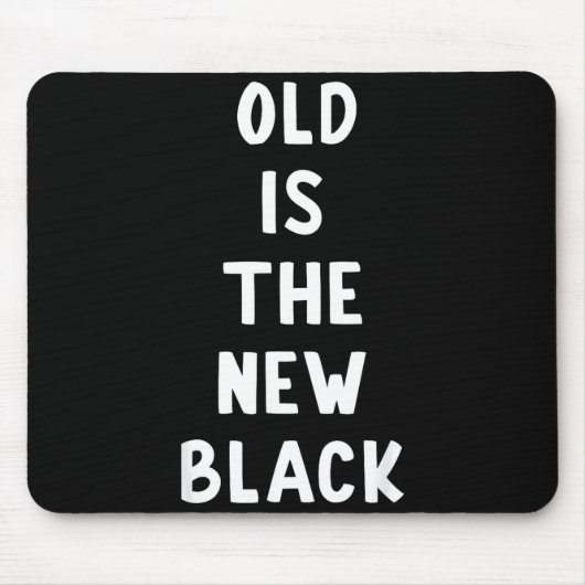 Old Is The New Black Young Age Funny Saying  Muismat (Voorkant)
