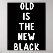 Old Is The New Black Young Age Funny Saying Poster (Voorkant)