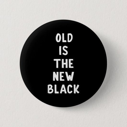 Old Is The New Black Young Age Funny Saying Ronde Button 5,7 Cm (Voorkant)