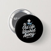 Old Life Washed Water Baptism Bible Verse Christia Ronde Button 5,7 Cm (Voorkant /achterkant)