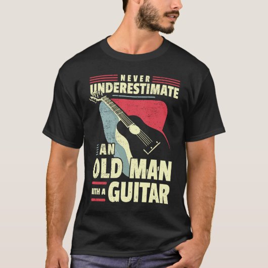 Old Man Guitar Player Dad Guitar Grandad Guitarist T-shirt (Voorkant)