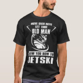 Old Man How To Jetski Cool Funny JetSki Jet Skiing T-shirt (Voorkant)