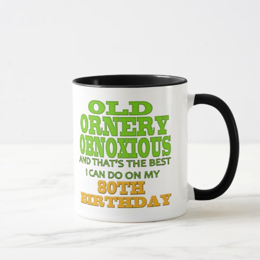 Old Ornery Obnoxious 80th Birthday Gifts Mok (Rechts)