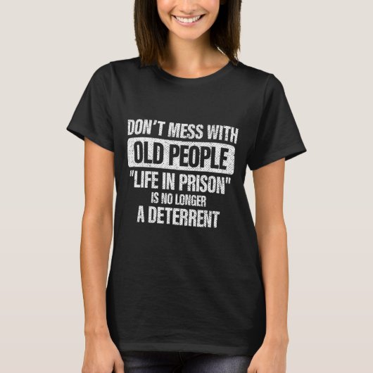 Old People Gag Dont Mess With Old People Pr  T-shirt (Voorkant)