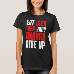 Old School Bodybuilding Eet Clen Tren Hard Anavar T-shirt