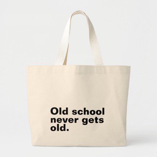 Old School krijgt nooit oud - Grappig Gezegde sarc Grote Tote Bag (Voorkant)