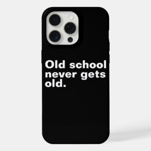Old School krijgt nooit oud - Grappig Gezegde sarc iPhone 15 Pro Max Case