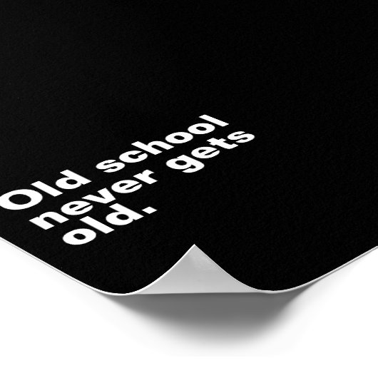 Old School krijgt nooit oud - Grappig Gezegde sarc Poster (Hoek)