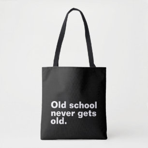 Old School krijgt nooit oud - Grappig Gezegde sarc Tote Bag