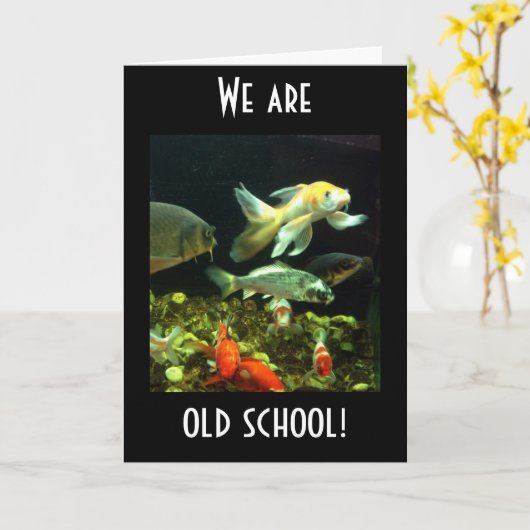 OLD SCHOOL ZEGT DAT DEZE GROEP VISVERJAARDAG HUMOR KAART (Gele Bloem)