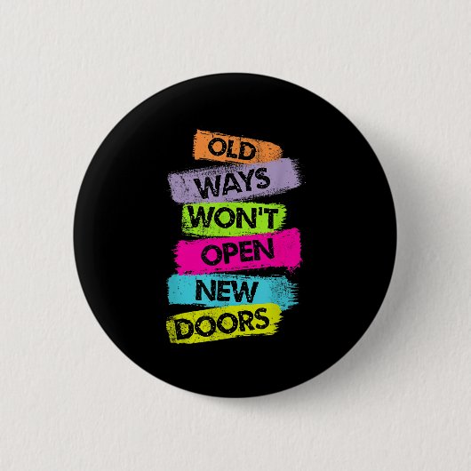 Old Ways Won't Open New Doors Motivational Quotes Ronde Button 5,7 Cm (Voorkant)