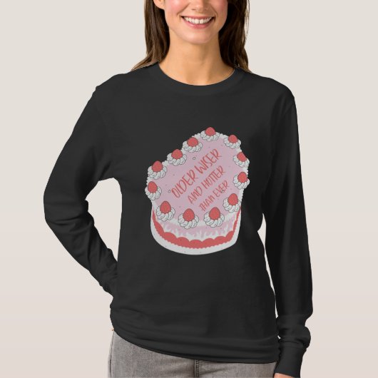 Older Hotter And Wiser Cake Idea Farewell Quit Wo T-shirt (Voorkant)