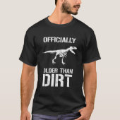 Older Than Dirt Novelty T-shirt (Voorkant)