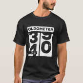 Oldometer 40 Grappig draaien 40e verjaardag 39 40 T-shirt (Voorkant)