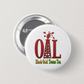 Olie, Black Gold, Texas Tea Ronde Button 5,7 Cm (Voorkant /achterkant)