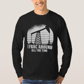 Olieboor Fracker Olieveld Fracking T-shirt