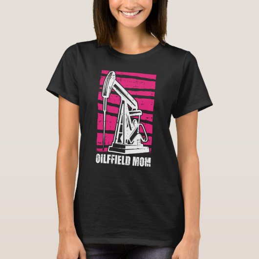 Olieboringen Moeder Fracker Fracking Oilfield Mam T-shirt (Voorkant)