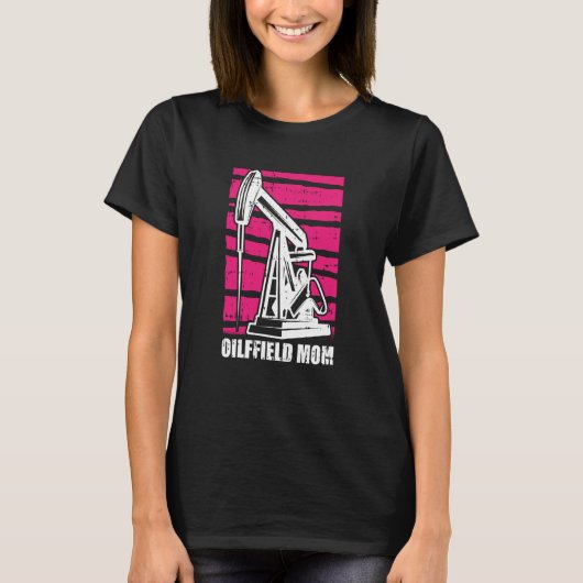 Olieboringen Moeder Fracker Fracking Oilfield Mam T-shirt (Voorkant)