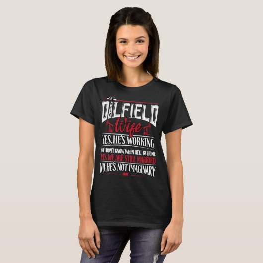 olieveld vrouw van olieveld arbeider oliman olie t-shirt (Voorkant volledig)