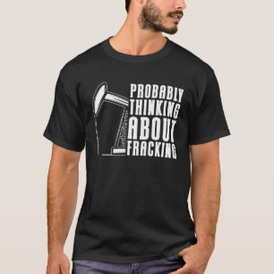 Olieveldboren Fracker Olie Fracking T-shirt