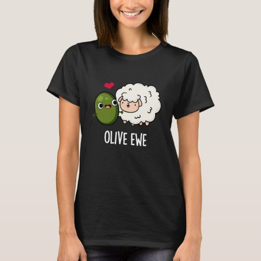 Olive Ewe Funny Love Pun Dark BG T-shirt (Voorkant)