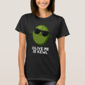 Olive Me Is Kewl Cool Olive Pun Donkere Achtergron T-shirt (Voorkant)
