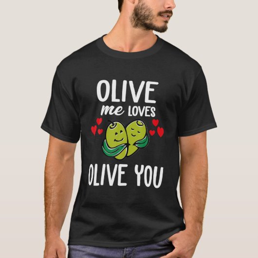 Olive Me Loves Olive You ,Olive You So Much It Hur T-shirt (Voorkant)