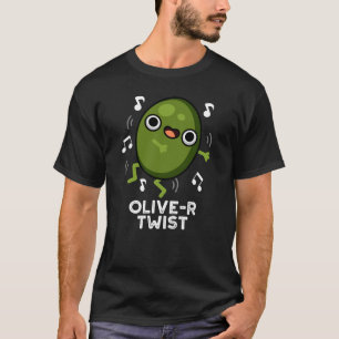 Olive-r Twist Funny Fruit Olive Pun Dark BG T-shirt