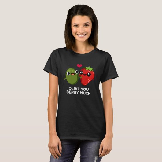 Olive You Berry Much Funny Fruit Pun Dark BG T-shirt (Voorkant volledig)