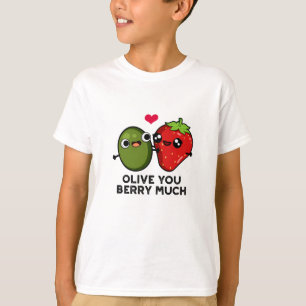 Olive You Berry Much Funny Fruit Pun T-shirt