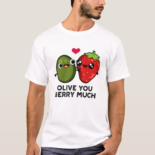Olive You Berry Much Funny Fruit Pun T-shirt (Voorkant)