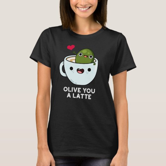 Olive You Latte Funny Food Pun Dark BG T-shirt (Voorkant)